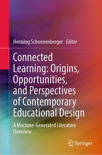 Connected Learning: Origins, Opportunities, and Perspectives of Contemporary Educational Design : A Machine-Generated Literature Overview - Henning Schoenenberger