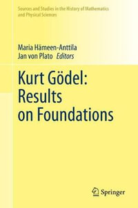 Kurt G¶del : Results on Foundations - Maria HÃ¤meen-Anttila