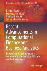 Recent Advancements in Computational Finance and Business Analytics : Proceedings of the International Conference on Computational Finance and Business Analytics - Francesco Bartolucci