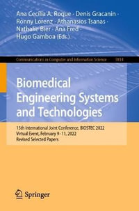 Biomedical Engineering Systems and Technologies : 15th International Joint Conference, BIOSTEC 2022, Virtual Event, February 9-11, 2022, Revised Selected Papers - Ana CecÃ­lia A. Roque