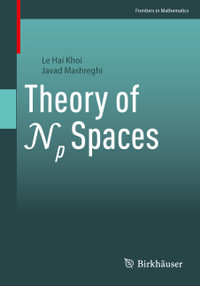 Theory of Np Spaces : Frontiers in Mathematics - Le Hai Khoi