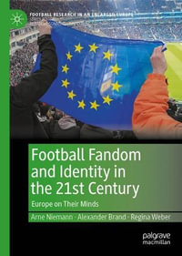 Football Fandom and Identity in the 21st Century : Europe on Their Minds - Arne Niemann