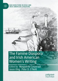 The Famine Diaspora and Irish American Women's Writing : New Directions in Irish and Irish American Literature - Marguérite Corporaal