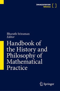 Handbook of the History and Philosophy of Mathematical Practice - Bharath Sriraman