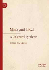 Marx and Laozi : A Dialectical Synthesis - James Chambers