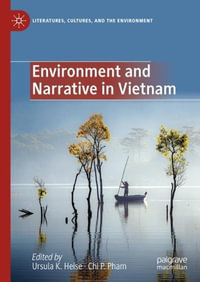 Environment and Narrative in Vietnam : Literatures, Cultures, and the Environment - Ursula K. Heise