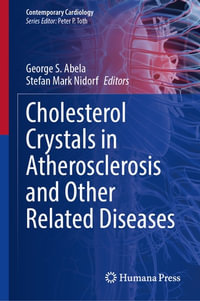 Cholesterol Crystals in Atherosclerosis and Other Related Diseases : Contemporary Cardiology - George S. Abela