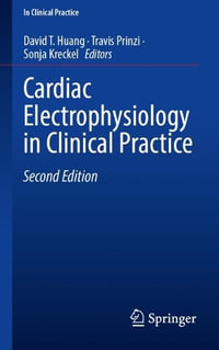 Cardiac Electrophysiology in Clinical Practice : In Clinical Practice - David T. Huang