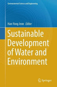 Sustainable Development of Water and Environment : Environmental Science and Engineering - Han-Yong Jeon