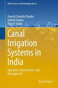 Canal Irrigation Systems in India : Operation, Maintenance, and Management - Umesh Chandra Chaube