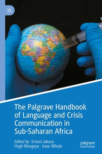 The Palgrave Handbook of Language and Crisis Communication in Sub-Saharan Africa - Ernest Jakaza