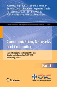 Communication, Networks and Computing : Third International Conference, CNC 2022, Gwalior, India, December 8-10, 2022, Proceedings, Part II - Ranjeet Singh Tomar