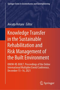 Knowledge Transfer in the Sustainable Rehabilitation and Risk Management of the Built Environment : KNOW-RE-BUILT. Proceedings of the Online International Multiplier Event/Conference, December 15-16, 2021 - Ancu?a Rotaru