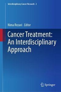 Cancer Treatment : An Interdisciplinary Approach - Nima Rezaei