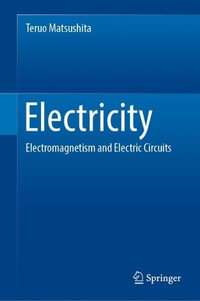 Electricity : Electromagnetism and Electric Circuits - Teruo Matsushita