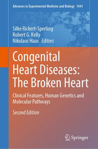 Congenital Heart Diseases: The Broken Heart : Clinical Features, Human Genetics and Molecular Pathways - Silke Rickert-Sperling