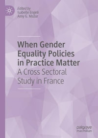 When Gender Equality Policies in Practice Matter : A Comparative Study in France - Isabelle Engeli