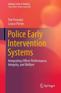 Police Early Intervention Systems : Integrating Officer Performance, Integrity, and Welfare - Tim Prenzler