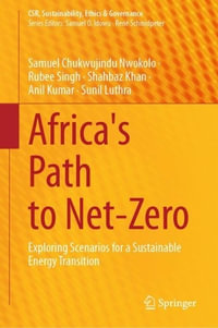 Africa's Path to Net-Zero : Exploring Scenarios for a Sustainable Energy Transition - Samuel Chukwujindu Nwokolo