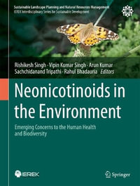 Neonicotinoids in the Environment : Emerging Concerns to the Human Health and Biodiversity - Rishikesh Singh