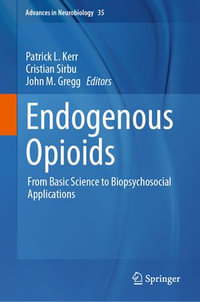 Endogenous Opioids : From Basic Science to Biopsychosocial Applications - Patrick L. Kerr