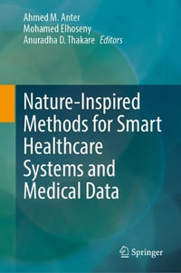 Nature-Inspired Methods for Smart Healthcare Systems and Medical Data - Ahmed M. Anter