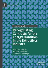 Renegotiating Contracts for the Energy Transition in the Extractives Industry : Just Transitions - Victoria R. Nalule