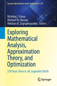 Exploring Mathematical Analysis, Approximation Theory, and Optimization : 270 Years Since A.-M. Legendre's Birth - Nicholas J. Daras