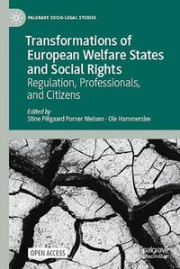 Transformations of European Welfare States and Social Rights : Regulation, Professionals, and Citizens - Stine Piilgaard Porner Nielsen