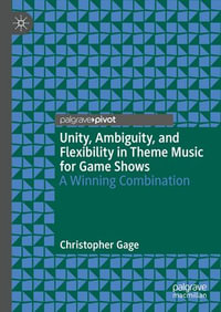 Unity, Ambiguity, and Flexibility in Theme Music for Game Shows : A Winning Combination - Christopher Gage