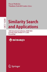 Similarity Search and Applications : 16th International Conference, SISAP 2023, A Coru±a, Spain, October 9-11, 2023, Proceedings - Oscar Pedreira