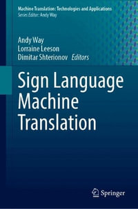 Sign Language Machine Translation : Machine Translation: Technologies and Applications - Andy Way