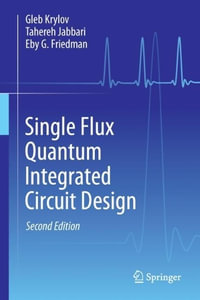 Single Flux Quantum Integrated Circuit Design - Gleb Krylov