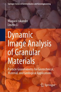 Dynamic Image Analysis of Granular Materials : Particle Granulometry for Geotechnical, Material, and Geological Applications - Magued Iskander