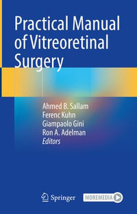 Practical Manual of Vitreoretinal Surgery - Ahmed B. Sallam