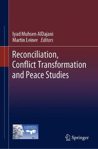 Reconciliation, Conflict Transformation, and Peace Studies - Iyad Muhsen AlDajani