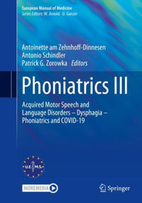 Phoniatrics III : Acquired Motor Speech and Language Disorders â" Dysphagia â" Phoniatrics and COVID-19 - Antoinette am Zehnhoff-Dinnesen