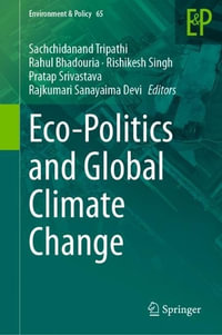 Eco-Politics and Global Climate Change : Environment & Policy - Sachchidanand Tripathi