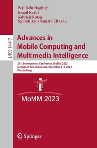 Advances in Mobile Computing and Multimedia Intelligence : 21st International Conference, MoMM 2023, Denpasar, Bali, Indonesia, December 4-6, 2023, Proceedings - Pari Delir Haghighi