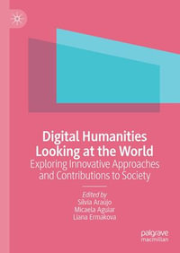Digital Humanities Looking at the World : Exploring Innovative Approaches and Contributions to Society - Sílvia Araújo