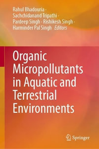 Organic Micropollutants in Aquatic and Terrestrial Environments - Rahul Bhadouria