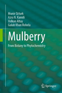 Mulberry : From Botany to Phytochemistry - Munir Ozturk