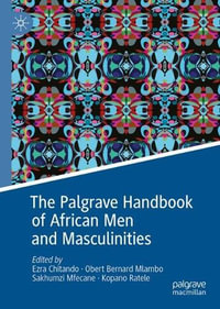 The Palgrave Handbook of African Men and Masculinities - Ezra Chitando