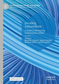 Decoding Antisemitism : A Guide to Identifying Antisemitism Online - Matthias J. Becker