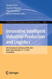 Innovative Intelligent Industrial Production and Logistics : 4th International Conference, IN4PL 2023, Rome, Italy, November 15-17, 2023, Proceedings - Sergio Terzi