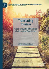 Translating Tourism : Cross-Linguistic Differences of Alternative Worldviews - Sofia Malamatidou