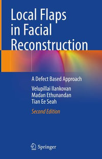 Local Flaps in Facial Reconstruction : A Defect Based Approach - Velupillai Ilankovan