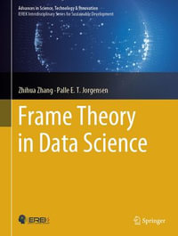 Frame Theory in Data Science : Advances in Science, Technology & Innovation - Zhihua Zhang