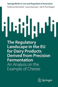 The Regulatory Landscape in the EU for Dairy Products Derived from Precision Fermentation : An Analysis on the Example of Cheese - Federica Ronchetti