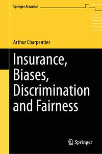 Insurance, Biases, Discrimination and Fairness : Springer Actuarial - Arthur Charpentier